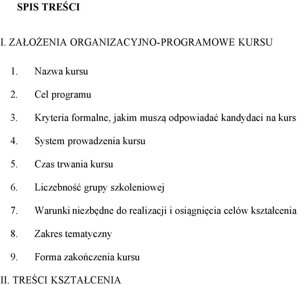 Czas trwania kursu 6. Liczebność grupy szkoleniowej 7.