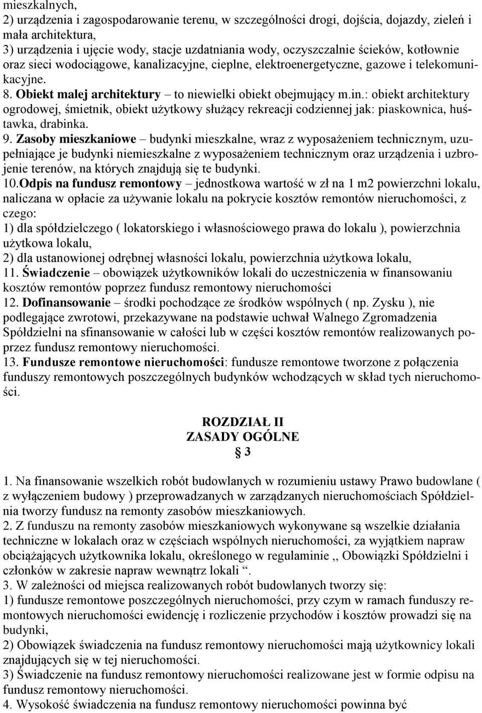 : obiekt architektury ogrodowej, śmietnik, obiekt użytkowy służący rekreacji codziennej jak: piaskownica, huśtawka, drabinka. 9.
