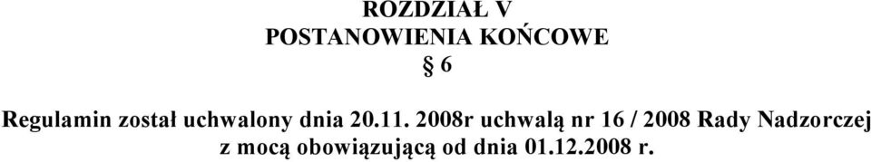 2008r uchwalą nr 16 / 2008 Rady