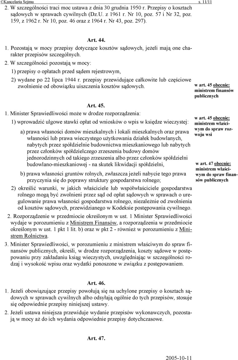 przepisy przewidujące całkowite lub częściowe zwolnienie od obowiązku uiszczenia kosztów sądowych. Art. 45. 1.