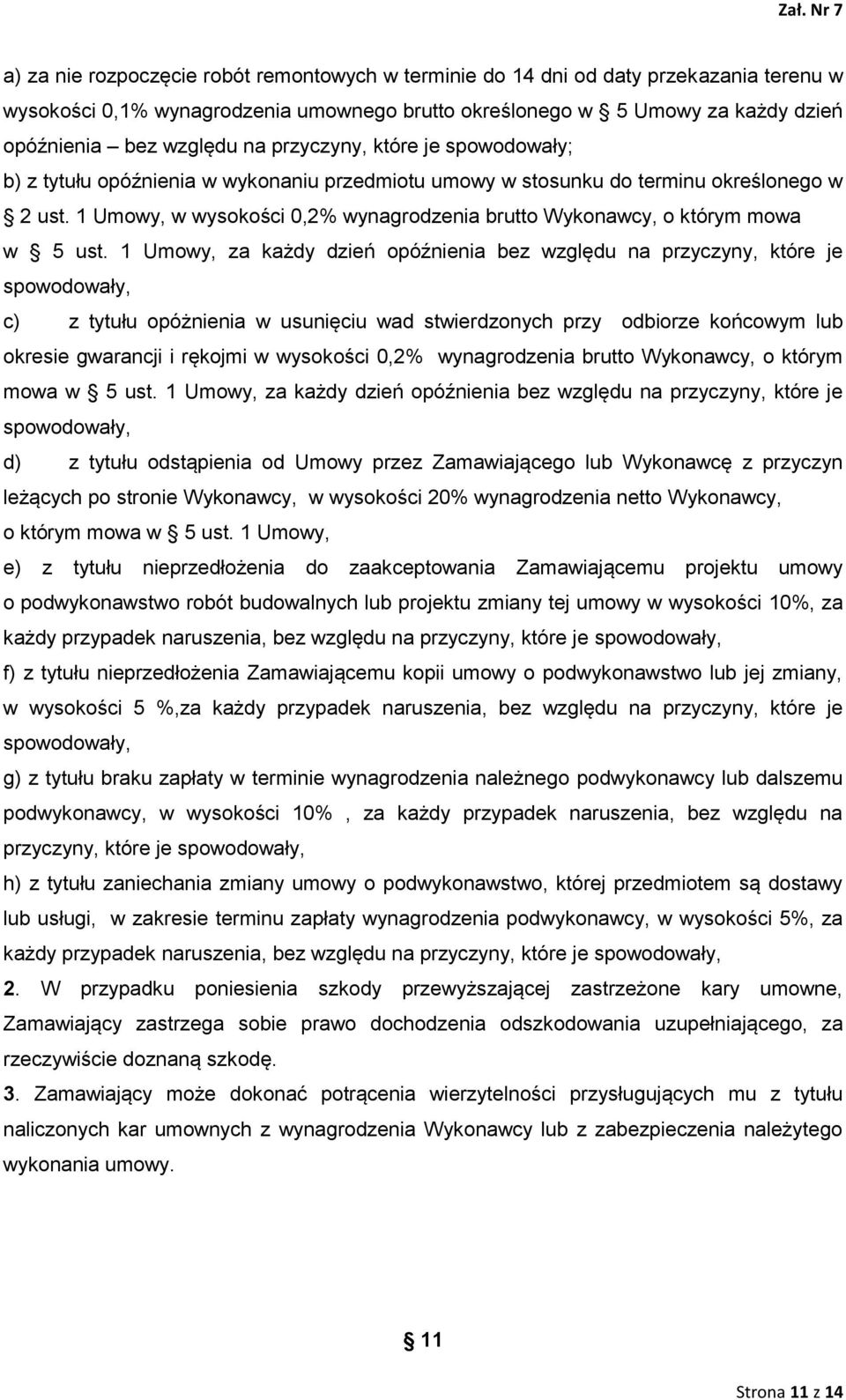1 Umowy, w wysokości 0,2% wynagrodzenia brutto Wykonawcy, o którym mowa w 5 ust.