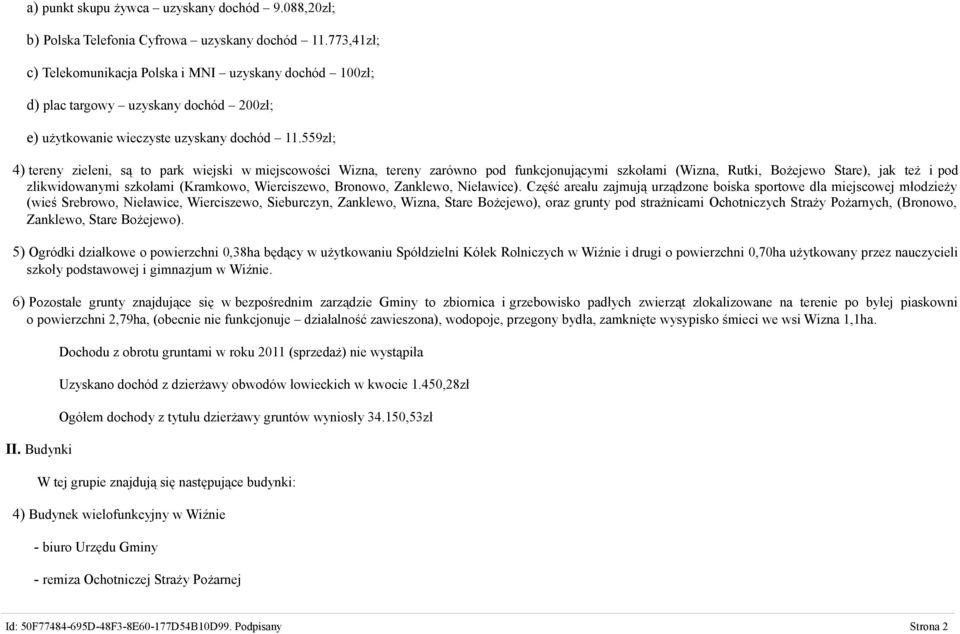 559zł; 4) tereny zieleni, są to park wiejski w miejscowości Wizna, tereny zarówno pod funkcjonującymi szkołami (Wizna, Rutki, Bożejewo Stare), jak też i pod zlikwidowanymi szkołami (Kramkowo,