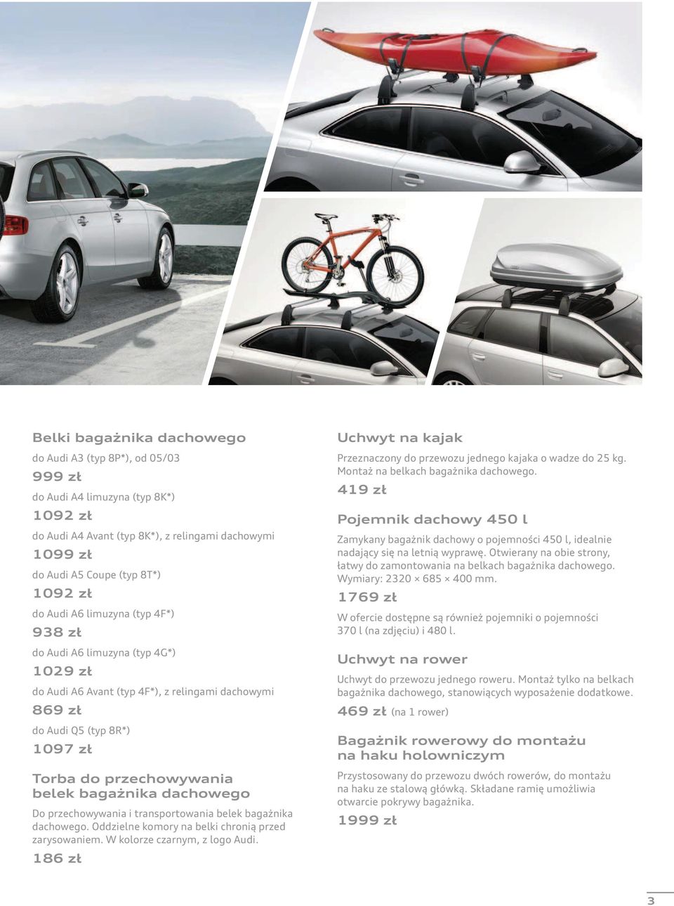 dachowego Do przechowywania i transportowania belek bagażnika dachowego. Oddzielne komory na belki chronią przed zarysowaniem. W kolorze czarnym, z logo Audi.