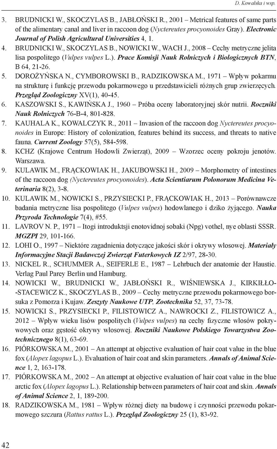 Prace Komisji Nauk Rolniczych i Biologicznych BTN, B 64, 21-26. 5. DOROŻYŃSKA N., CYMBOROWSKI B., RADZIKOWSKA M.