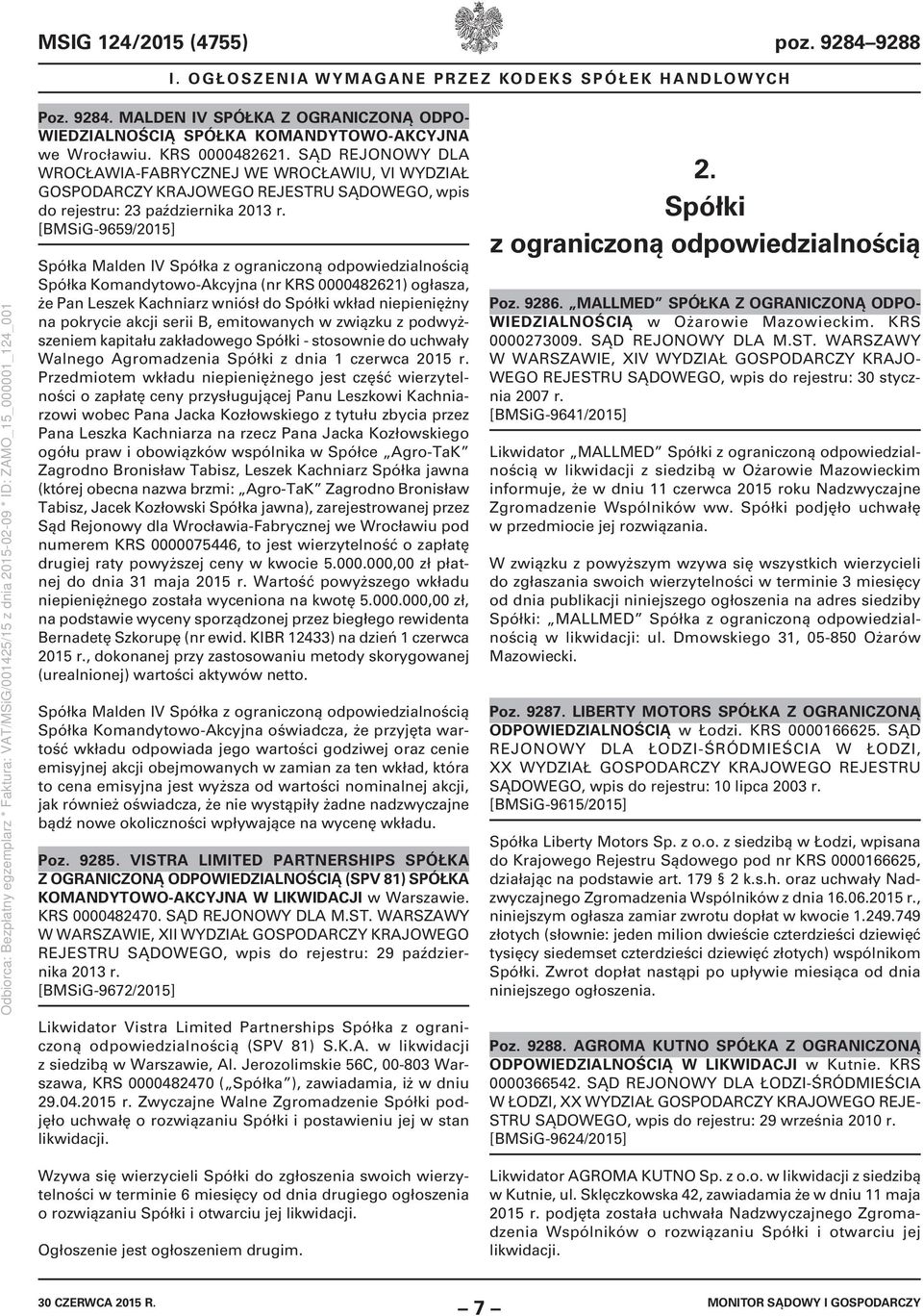 [BMSiG-9659/2015] Spółka Malden IV Spółka z ograniczoną odpowiedzialnością Spółka Komandytowo-Akcyjna (nr KRS 0000482621) ogłasza, że Pan Leszek Kachniarz wniósł do Spółki wkład niepieniężny na