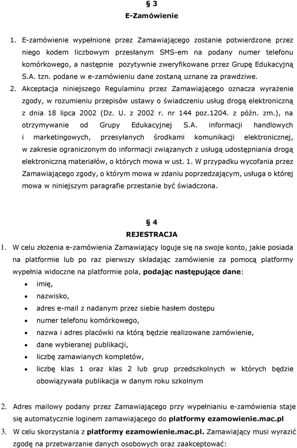 Edukacyjną S.A. tzn. podane w e-zamówieniu dane zostaną uznane za prawdziwe. 2.