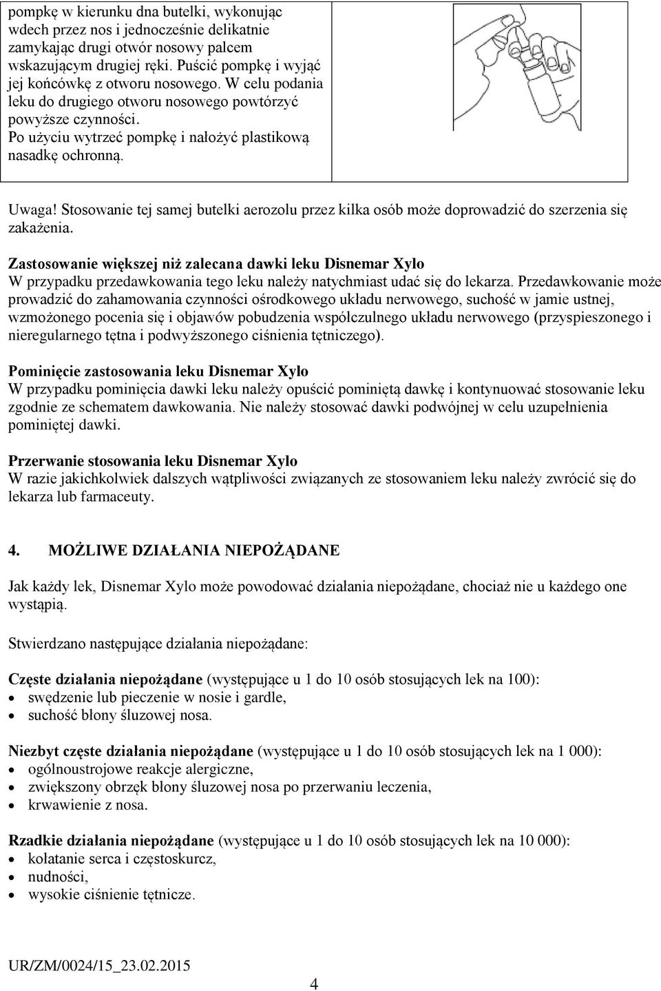 Stosowanie tej samej butelki aerozolu przez kilka osób może doprowadzić do szerzenia się zakażenia.