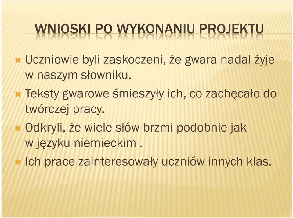 Teksty gwarowe śmieszyły ich, co zachęcało do twórczej pracy.