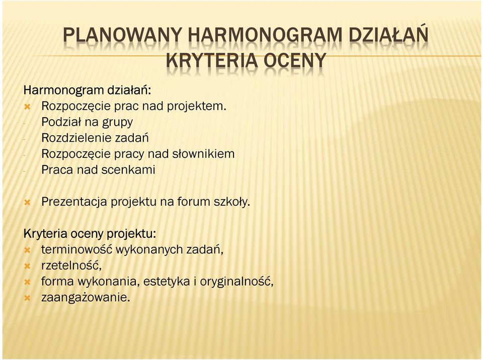Podział na grupy Rozdzielenie zadań Rozpoczęcie pracy nad słownikiem Praca nad