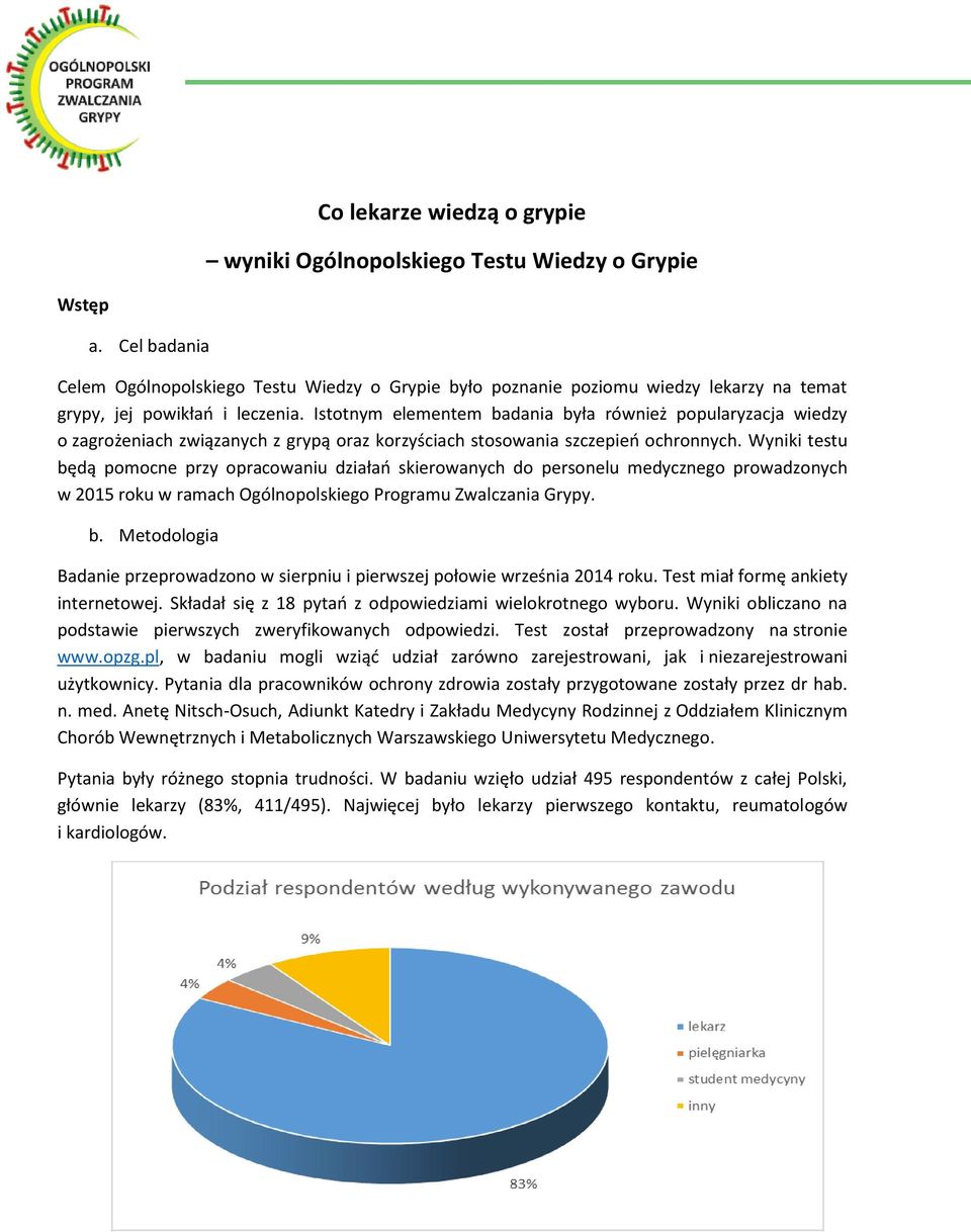 Istotnym elementem badania była również popularyzacja wiedzy o zagrożeniach związanych z grypą oraz korzyściach stosowania szczepień ochronnych.