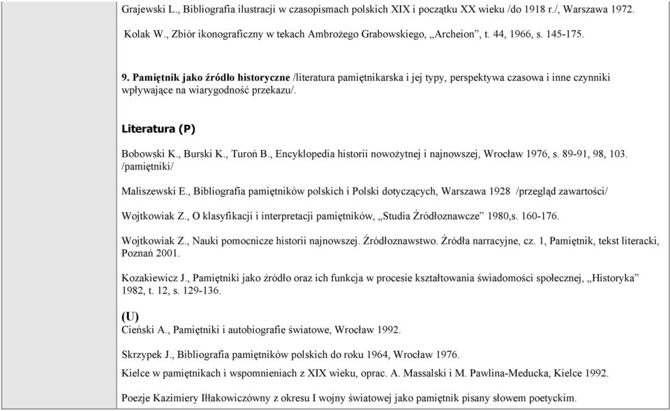 , Turoń B., Encyklopedia historii nowożytnej i najnowszej, Wrocław 1976, s. 89-91, 98, 103. /pamiętniki/ Maliszewski E.