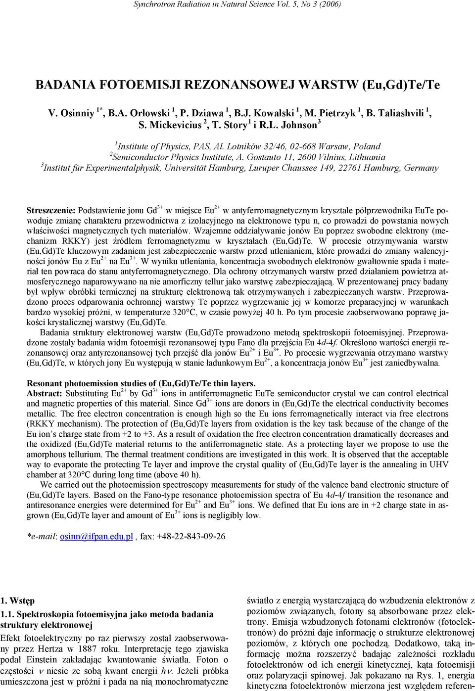 Gostauto 11, 2600 Vilnius, Lithuania 3 Institut für Experimentalphysik, Universität Hamburg, Luruper Chaussee 149, 22761 Hamburg, Germany Streszczenie: Podstawienie jonu Gd 3+ w miejsce Eu 2+ w