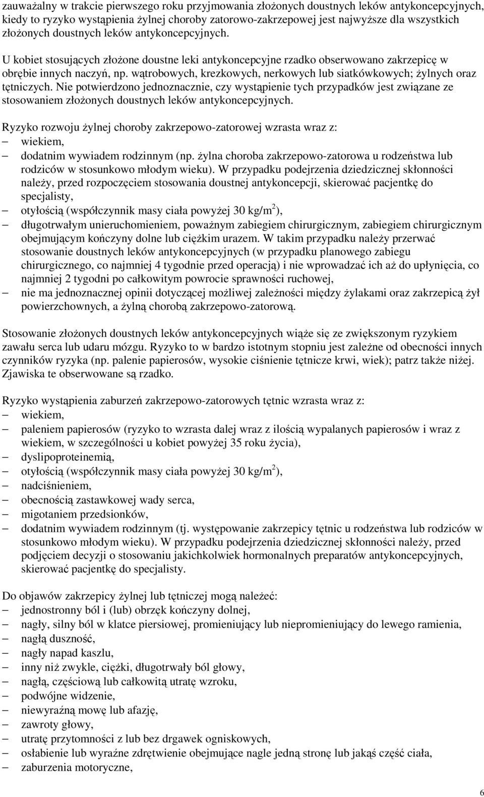 wątrobowych, krezkowych, nerkowych lub siatkówkowych; Ŝylnych oraz tętniczych.