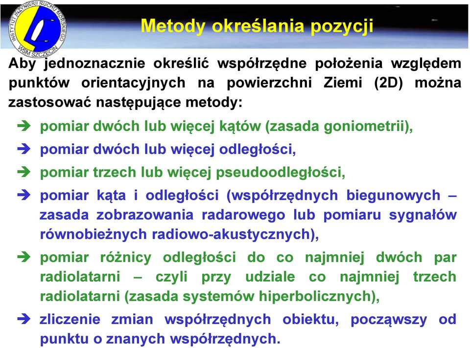 (współrzędnych biegunowych zasada zobrazowania radarowego lub pomiaru sygnałów równobieżnych radiowo-akustycznych), pomiar różnicy odległości do co najmniej dwóch par