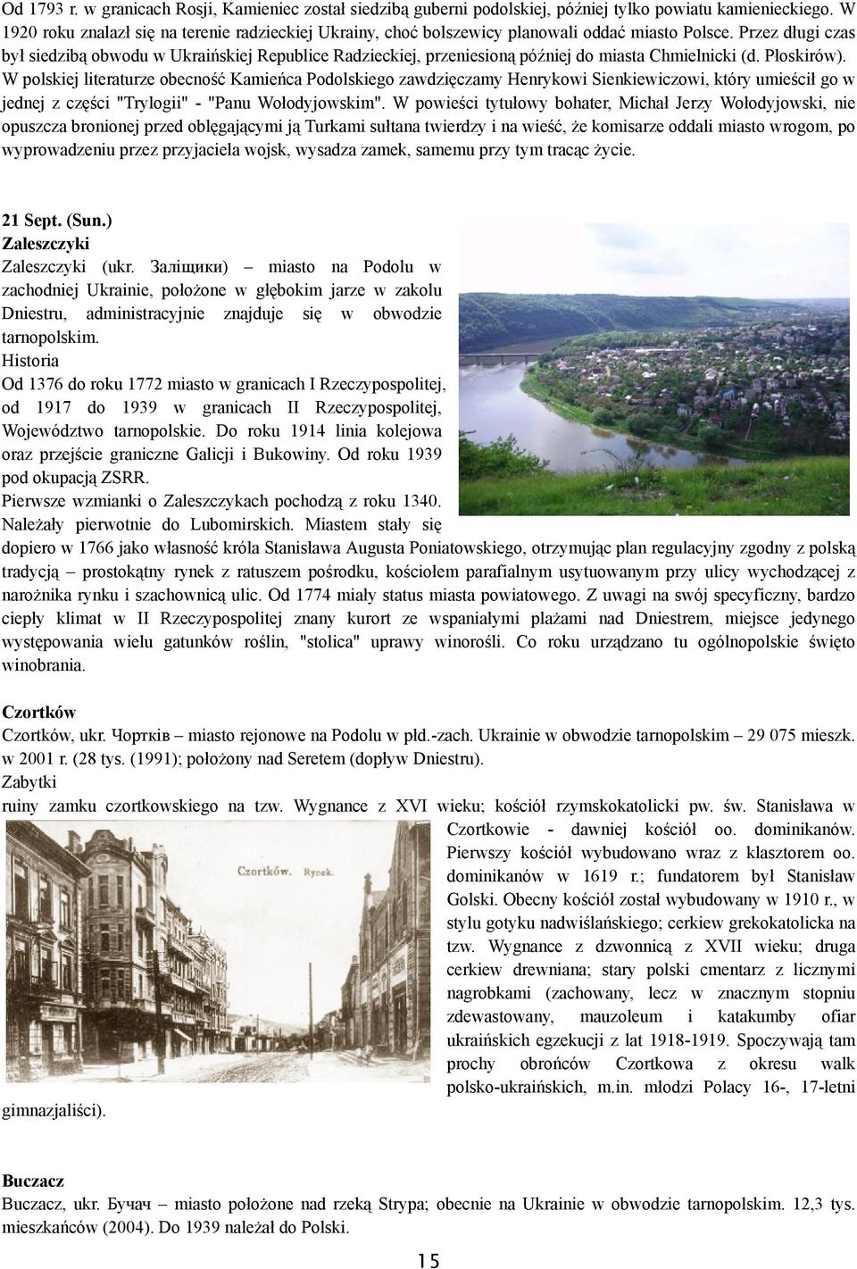Przez długi czas był siedzibą obwodu w Ukraińskiej Republice Radzieckiej, przeniesioną później do miasta Chmielnicki (d. Płoskirów).