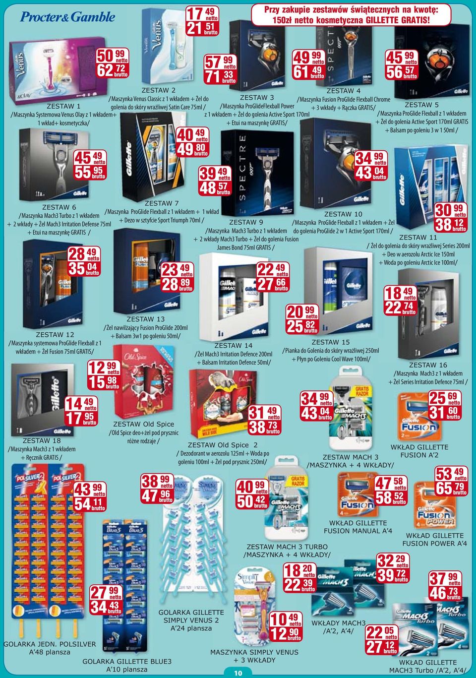 GRATIS / ZESTAW 2 /Maszynka Venus Classic z 1 wkładem + Żel do golenia do skóry wrażliwej Satin Care 75ml / 40 49 49 80 5 71 33 ZESTAW 7 /Maszynka ProGlide Flexball z 1 wkładem + 1 wkład + Dezo w