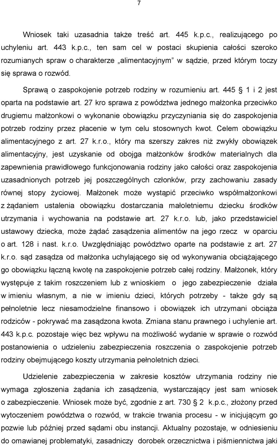 27 kro sprawa z powództwa jednego małżonka przeciwko drugiemu małżonkowi o wykonanie obowiązku przyczyniania się do zaspokojenia potrzeb rodziny przez płacenie w tym celu stosownych kwot.