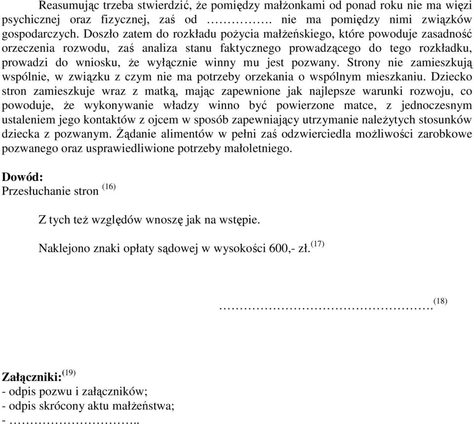 jest pozwany. Strony nie zamieszkują wspólnie, w związku z czym nie ma potrzeby orzekania o wspólnym mieszkaniu.