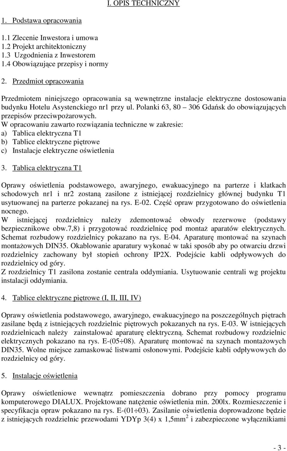 Polanki 63, 80 306 Gdańsk do obowiązujących przepisów przeciwpożarowych.