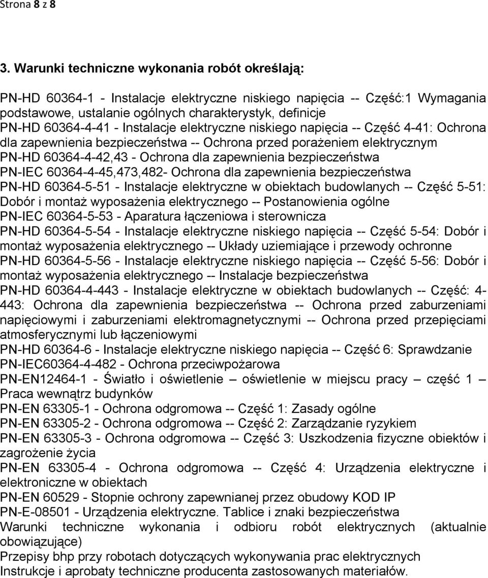 Instalacje elektryczne niskiego napięcia -- Część 4-41: Ochrona dla zapewnienia bezpieczeństwa -- Ochrona przed porażeniem elektrycznym PN-HD 60364-4-42,43 - Ochrona dla zapewnienia bezpieczeństwa