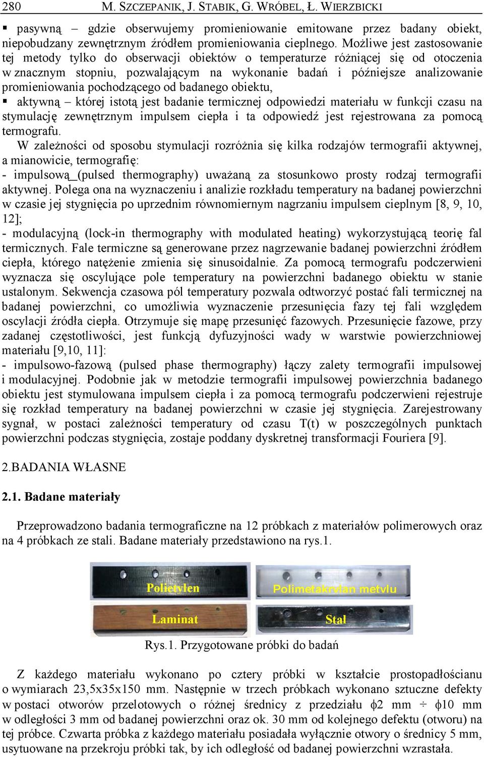promieniowania pochodzącego od badanego obiektu, aktywną której istotą jest badanie termicznej odpowiedzi materiału w funkcji czasu na stymulację zewnętrznym impulsem ciepła i ta odpowiedź jest