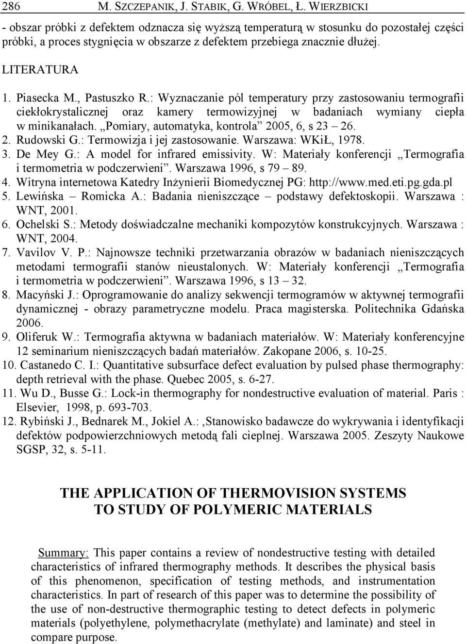 Piasecka M., Pastuszko R.: Wyznaczanie pól temperatury przy zastosowaniu termografii ciekłokrystalicznej oraz kamery termowizyjnej w badaniach wymiany ciepła w minikanałach.