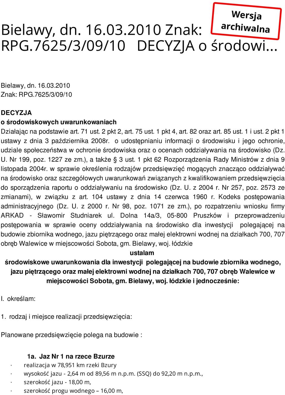 o udostępnianiu informacji o środowisku i jego ochronie, udziale społeczeństwa w ochronie środowiska oraz o ocenach oddziaływania na środowisko (Dz. U. Nr 199, poz. 1227 ze zm.), a także 3 ust.