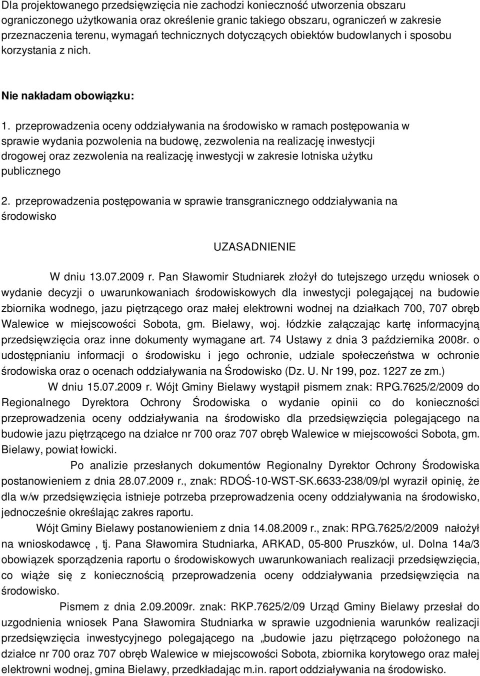 przeprowadzenia oceny oddziaływania na środowisko w ramach postępowania w sprawie wydania pozwolenia na budowę, zezwolenia na realizację inwestycji drogowej oraz zezwolenia na realizację inwestycji w