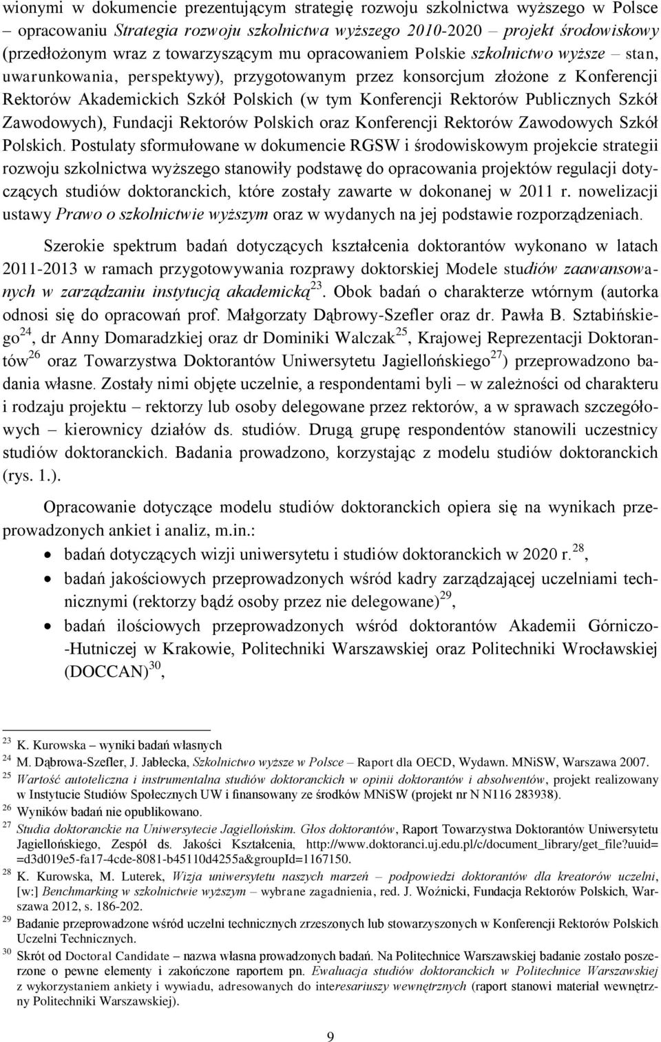 Publicznych Szkół Zawodowych), Fundacji Rektorów Polskich oraz Konferencji Rektorów Zawodowych Szkół Polskich.