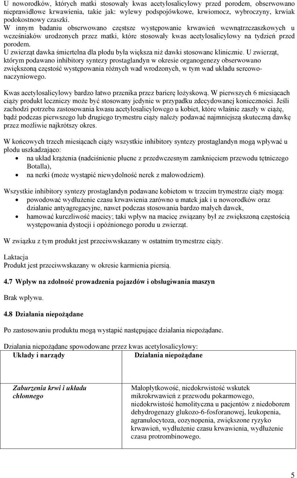 U zwierząt dawka śmiertelna dla płodu była większa niż dawki stosowane klinicznie.
