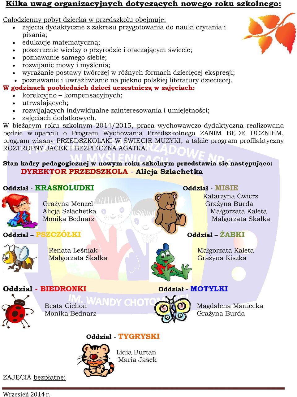 poznawanie i uwrażliwianie na piękno polskiej literatury dziecięcej.