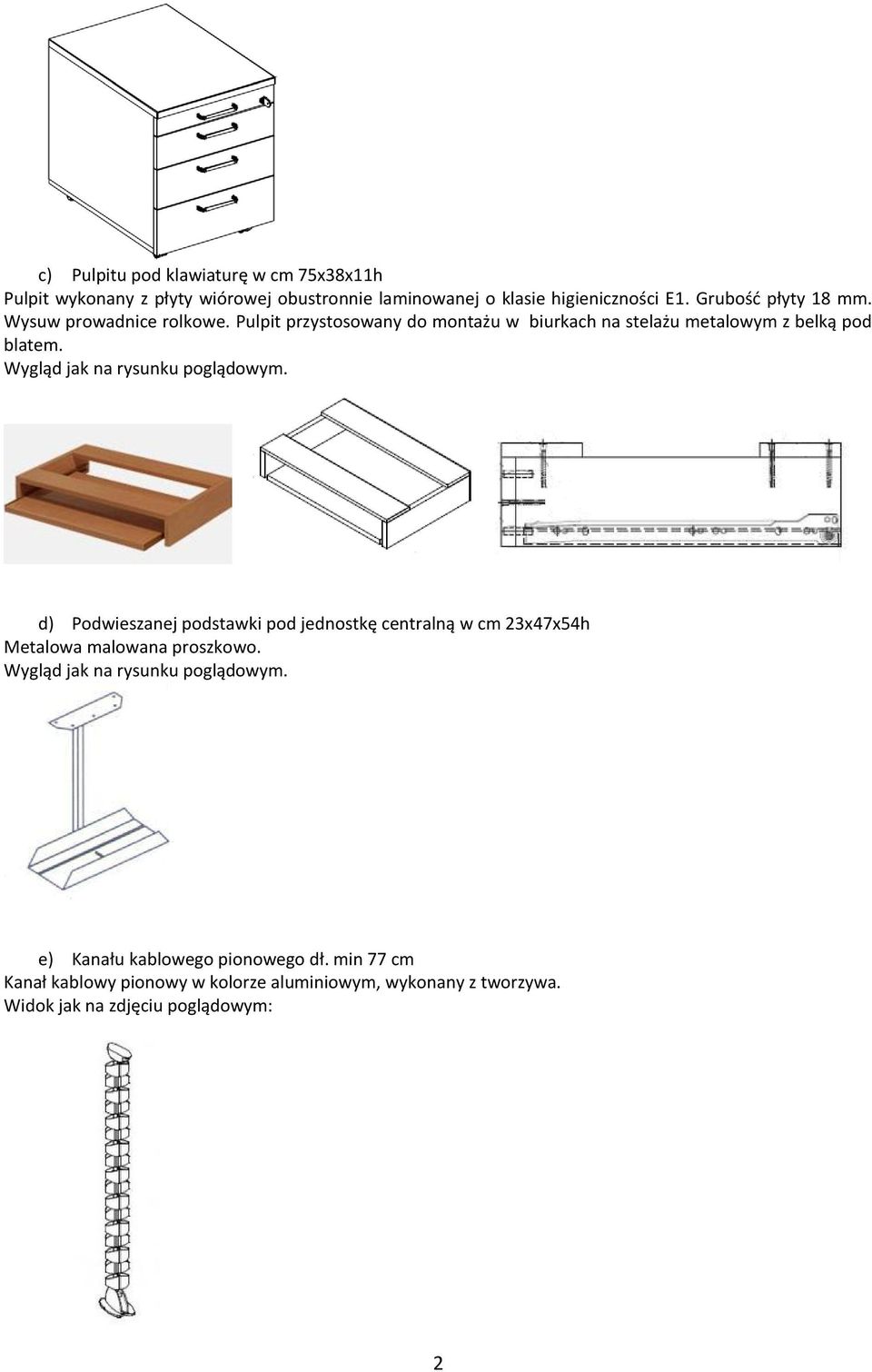 Pulpit przystosowany do montażu w biurkach na stelażu metalowym z belką pod blatem.