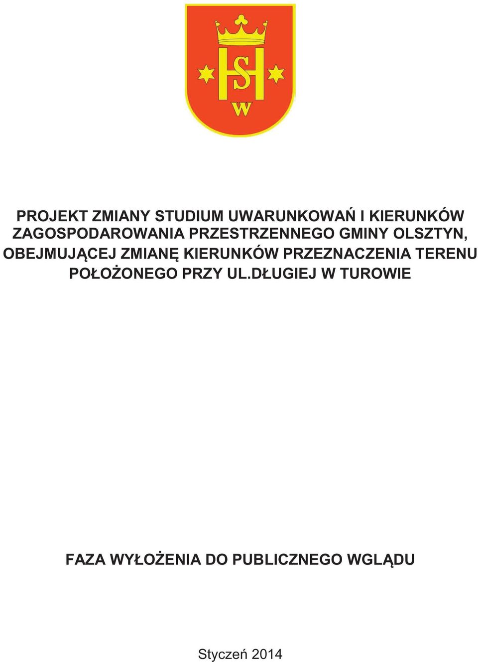 CEJ ZMIAN KIERUNKÓW PRZEZNACZENIA TERENU POŁO ONEGO PRZY