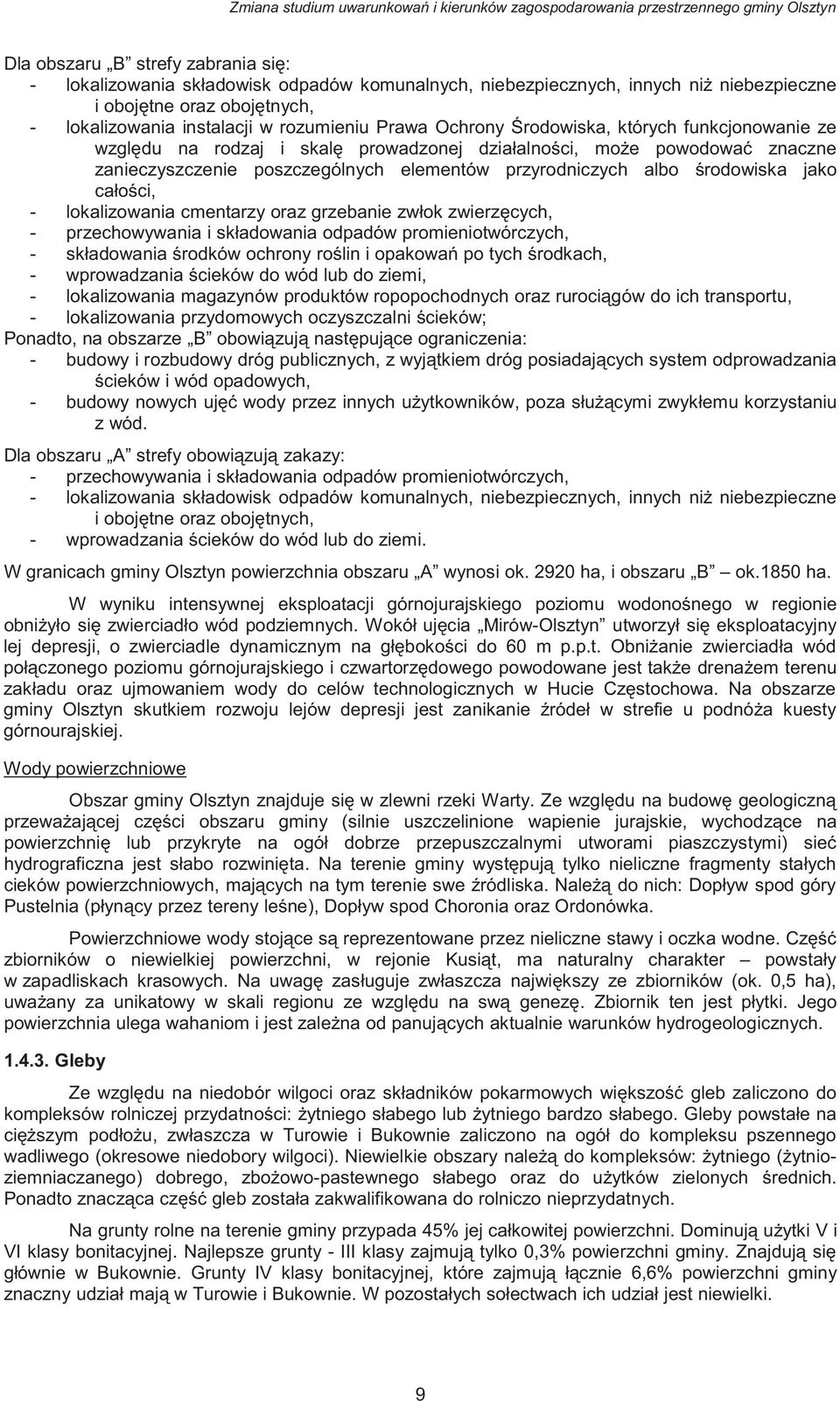 ci, - lokalizowania cmentarzy oraz grzebanie zwłok zwierz cych, - przechowywania i składowania odpadów promieniotwórczych, - składowania rodków ochrony ro lin i opakowa po tych rodkach, -