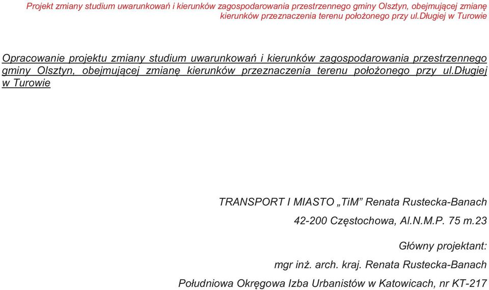 długiej w Turowie Opracowanie projektu zmiany studium uwarunkowa i kierunków zagospodarowania przestrzennego gminy Olsztyn, obejmuj cej zmian