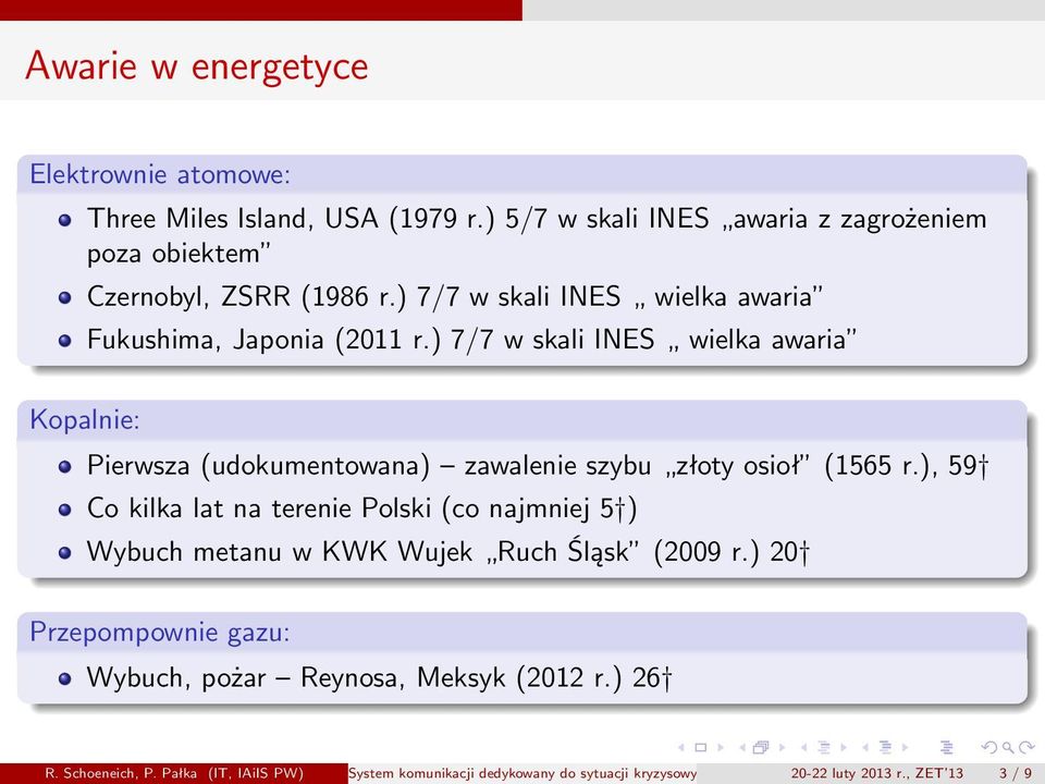 ), 59 Co kilka lat na terenie Polski (co najmniej 5 ) Wybuch metanu w KWK Wujek Ruch Śląsk (2009 r.) 20 Przepompownie gazu: Wybuch, pożar Reynosa, Meksyk (2012 r.