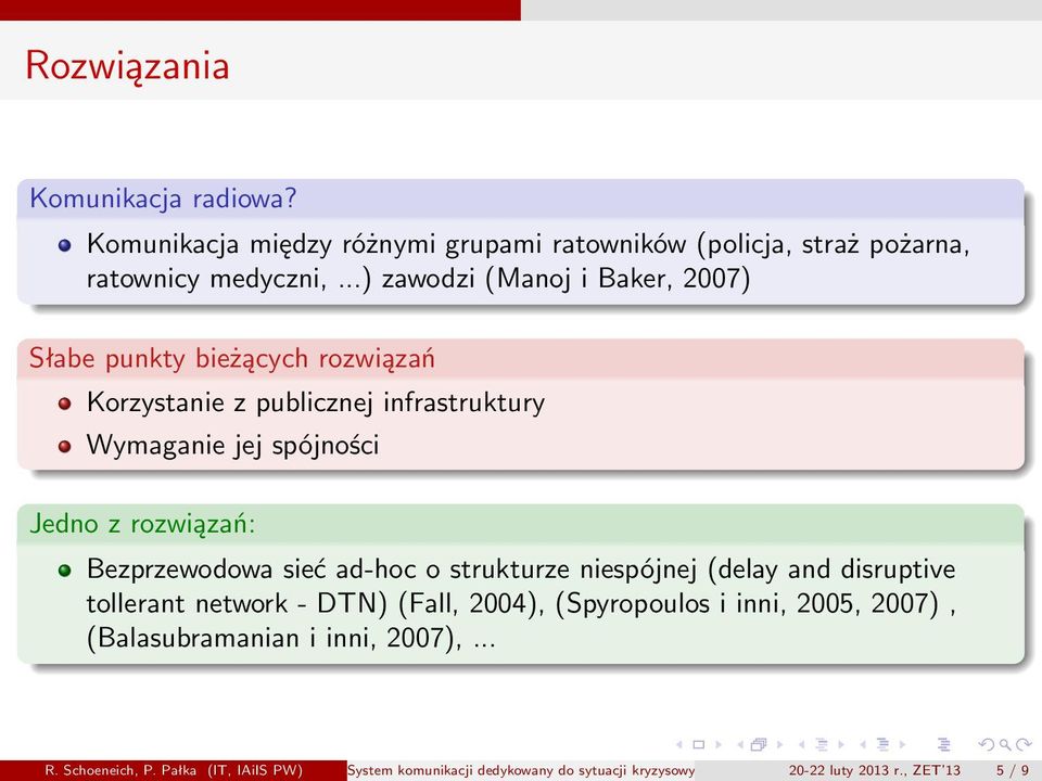 Bezprzewodowa sieć ad-hoc o strukturze niespójnej (delay and disruptive tollerant network - DTN) (Fall, 2004), (Spyropoulos i inni, 2005, 2007),