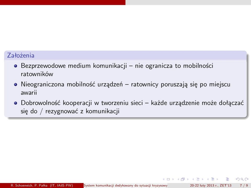 może dołączać się do / rezygnować z komunikacji R. Schoeneich, P.