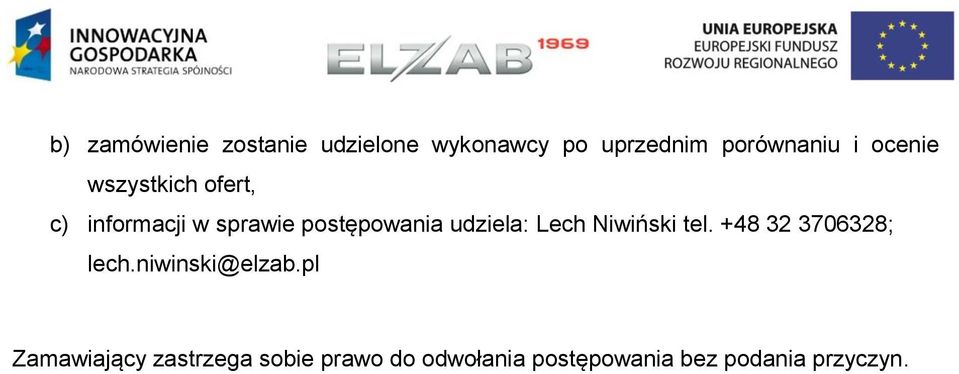 udziela: Lech Niwiński tel. +48 32 3706328; lech.niwinski@elzab.