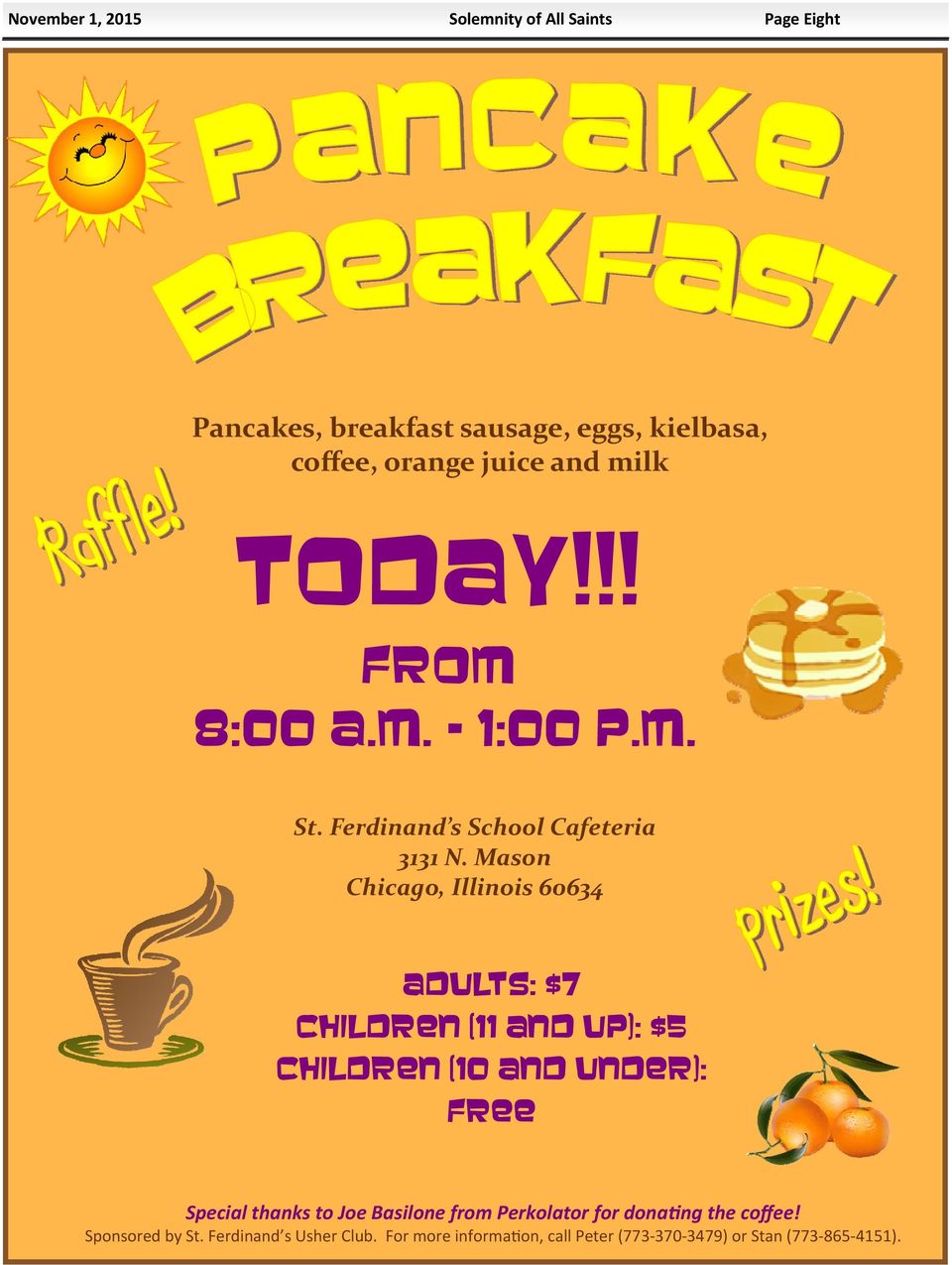 Mason Chicago, Illinois 60634 Adults: $7 Children (11 and up): $5 Children (10 and under): Free Special thanks to Joe