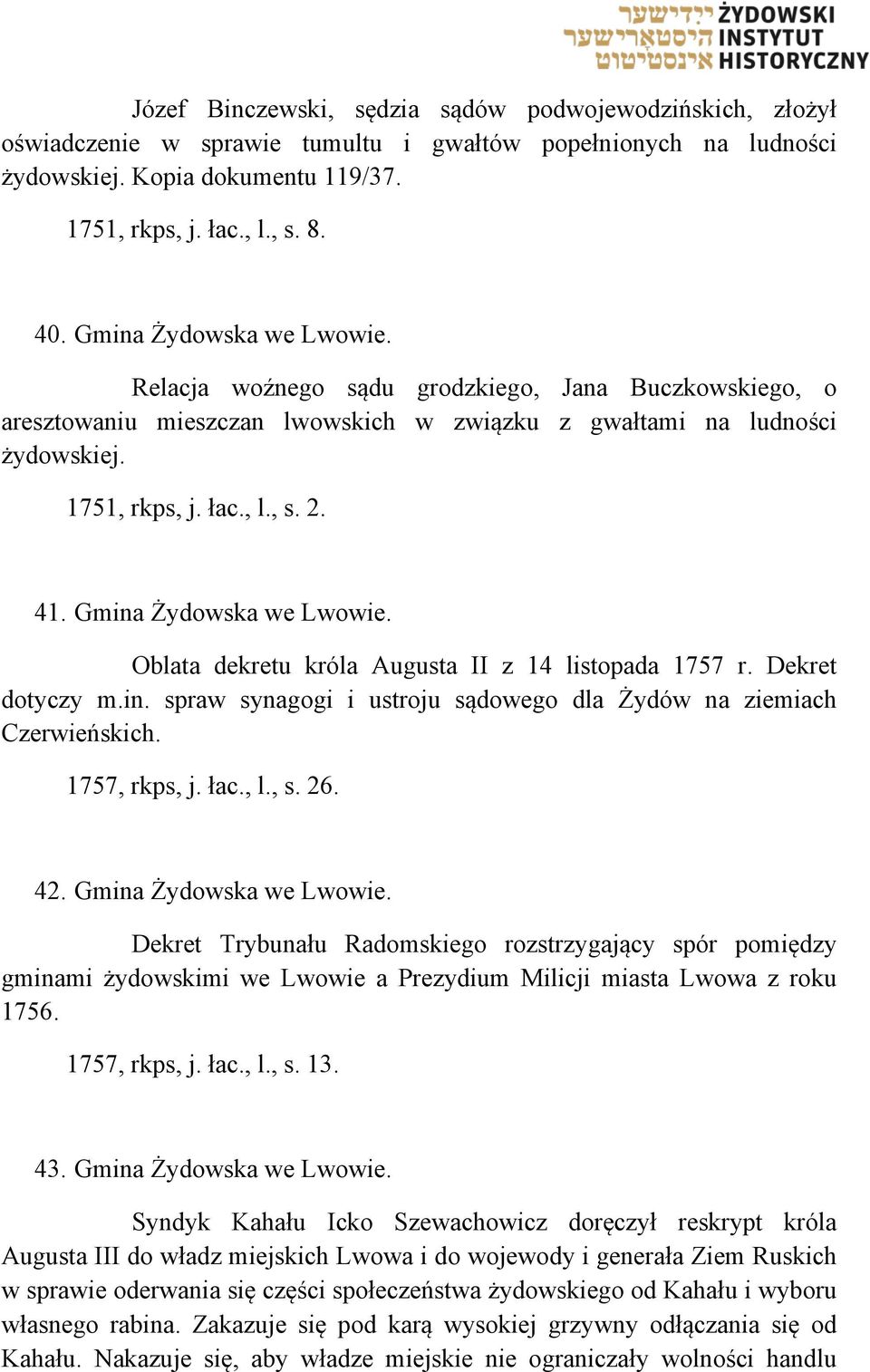 Gmina Żydowska we Lwowie. Oblata dekretu króla Augusta II z 14 listopada 1757 r. Dekret dotyczy m.in. spraw synagogi i ustroju sądowego dla Żydów na ziemiach Czerwieńskich. 1757, rkps, j. łac., l., s.