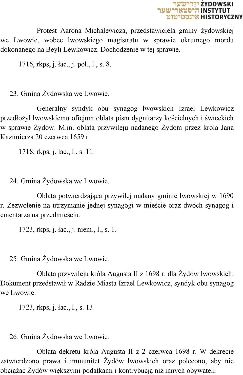 Generalny syndyk obu synagog lwowskich Izrael Lewkowicz przedłożył lwowskiemu oficjum oblata pism dygnitarzy kościelnych i świeckich w sprawie Żydów. M.in.