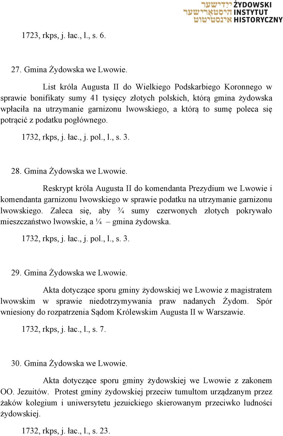 poleca się potrącić z podatku pogłównego. 1732, rkps, j. łac., j. pol., l., s. 3. 28. Gmina Żydowska we Lwowie.