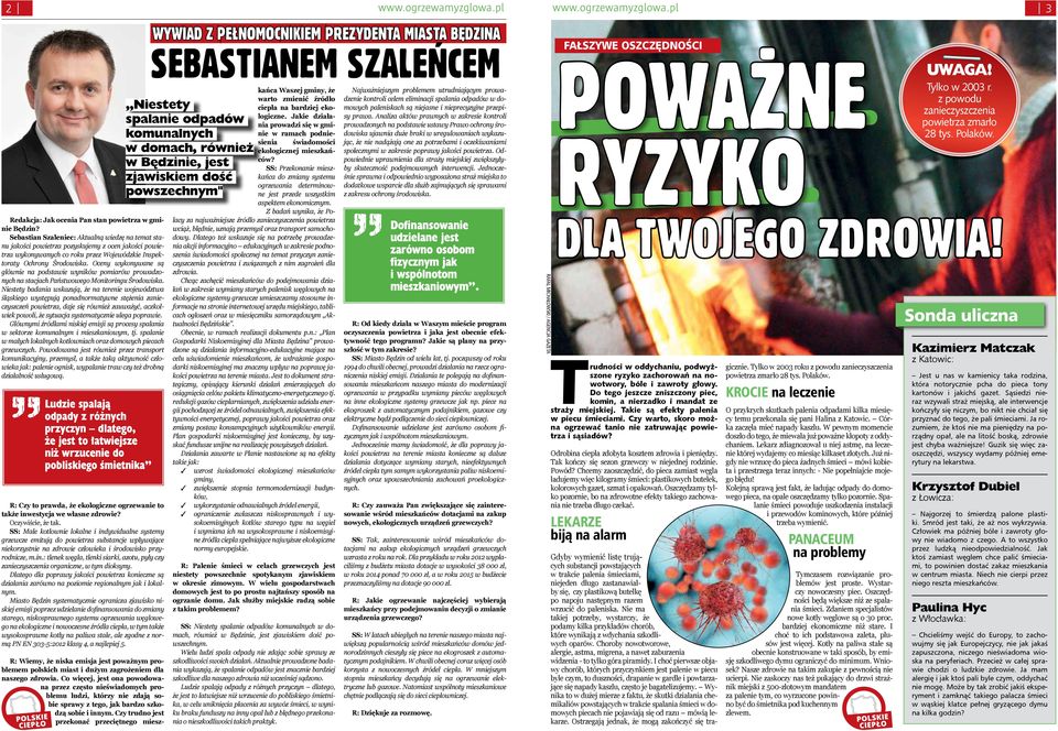 Oceny wykonywane są głównie na podstawie wyników pomiarów prowadzonych na stacjach Państwowego Monitoringu Środowiska.