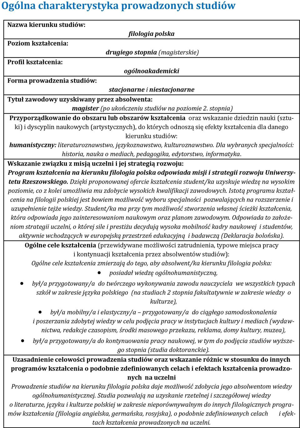 stopnia) Przyporządkowanie do obszaru lub obszarów kształcenia oraz wskazanie dziedzin nauki (sztuki) i dyscyplin naukowych (artystycznych), do których odnoszą się efekty kształcenia dla danego