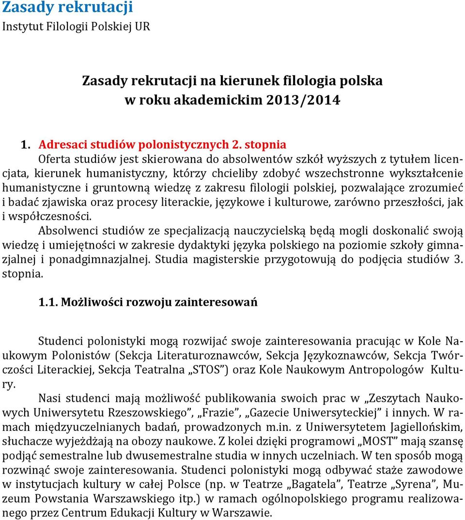 z zakresu filologii polskiej, pozwalające zrozumieć i badać zjawiska oraz procesy literackie, językowe i kulturowe, zarówno przeszłości, jak i współczesności.