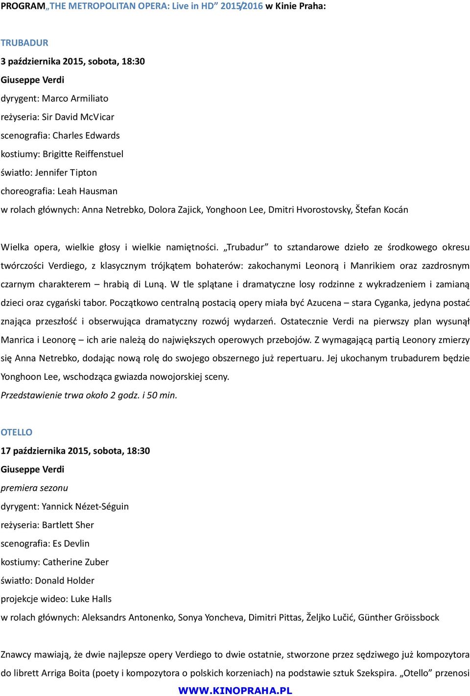 Wielka opera, wielkie głosy i wielkie namiętności.