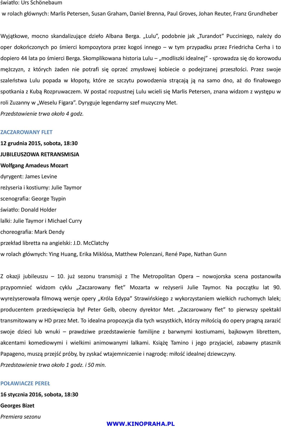 Skomplikowana historia Lulu modliszki idealnej - sprowadza się do korowodu mężczyzn, z których żaden nie potrafi się oprzeć zmysłowej kobiecie o podejrzanej przeszłości.