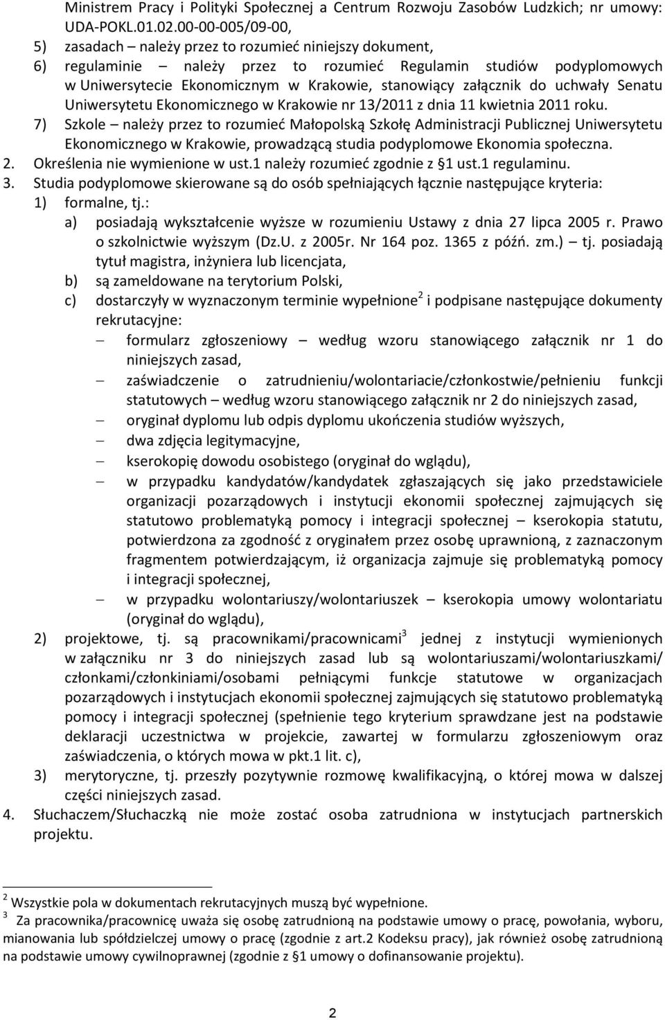 załącznik do uchwały Senatu Uniwersytetu Ekonomicznego w Krakowie nr 13/2011 z dnia 11 kwietnia 2011 roku.