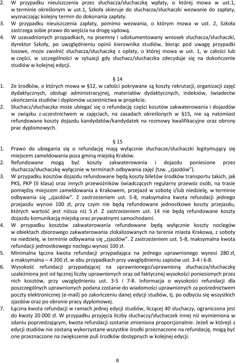 2, Szkoła zastrzega sobie prawo do wejścia na drogę sądową. 4.